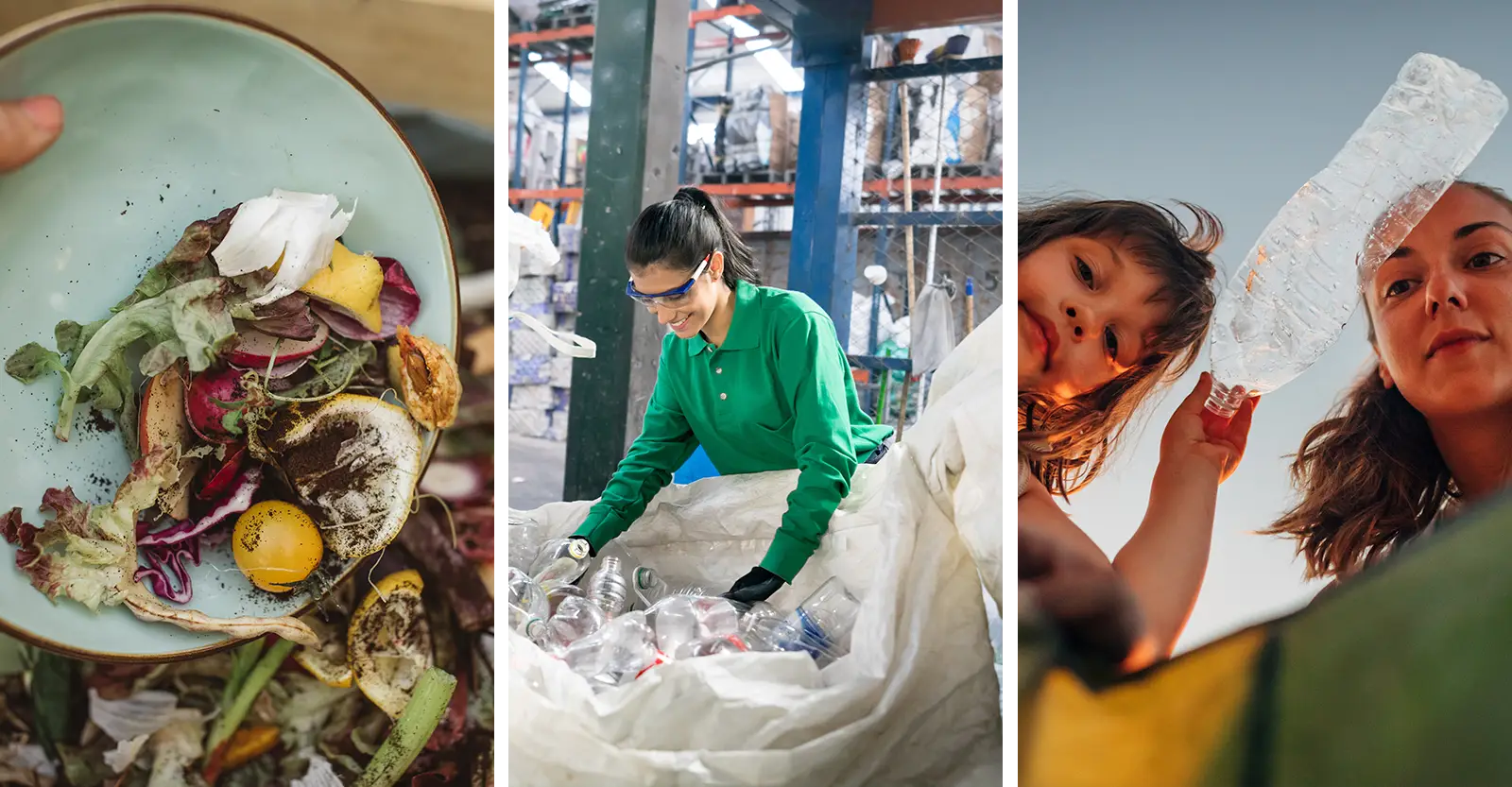 A collage of three images - in the left image, a hand tips a light green plate over a compost bin, adding vegetable scarps and coffee grounds to the compost. In the middle, a woman in a modern factory wearing a long sleeved green uniform and black gloves sorts plastic bottles in a large white bulk bag, surrounded by other filled bulk bags. To the right, a small girl and a woman putting a plastic bottle into a rubbish bag at sunset. The photo is taken from a very low angle within the bag itself, looking up.