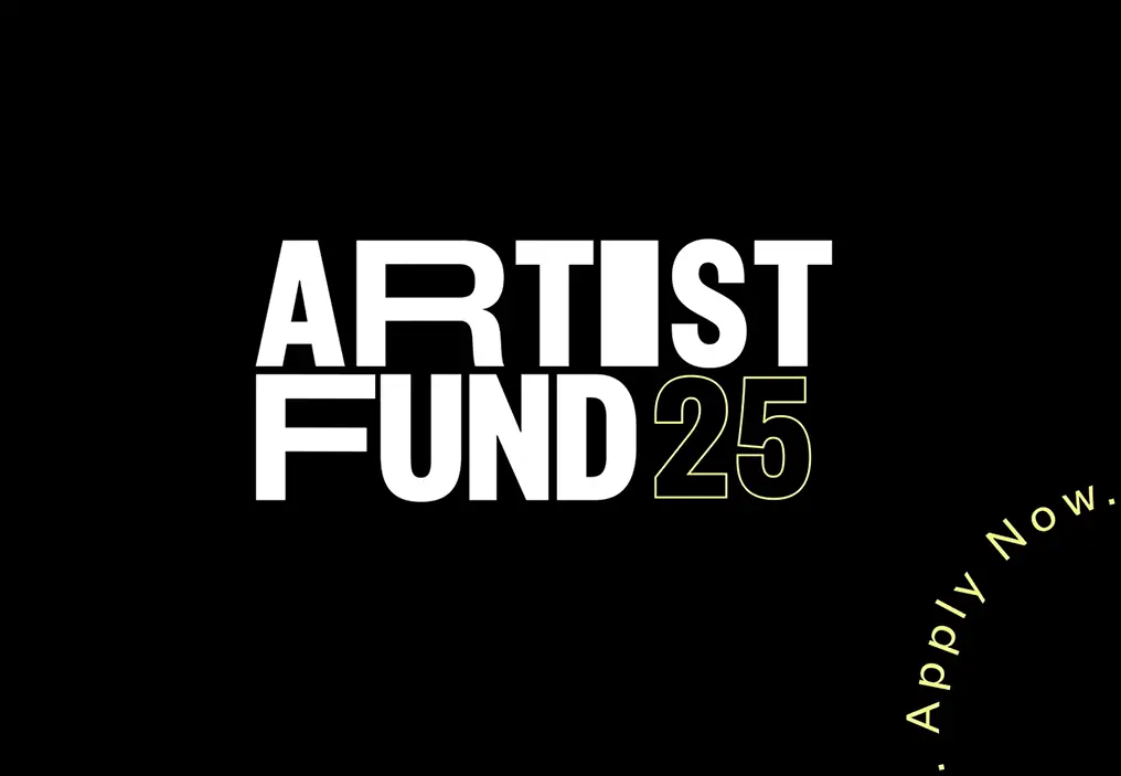 A graphic that says ‘Artist Fund’ in a white all caps condensed sans-serif font. The R, I and F have been stretched horizontally. After the word fund is ‘25’ in the same font, but the text is outlined rather than solid and is a bright neon yellow in colour. In the corner of the graphic the words ‘Apply Now’ are written on a curve in a nondescript sans-serif font.